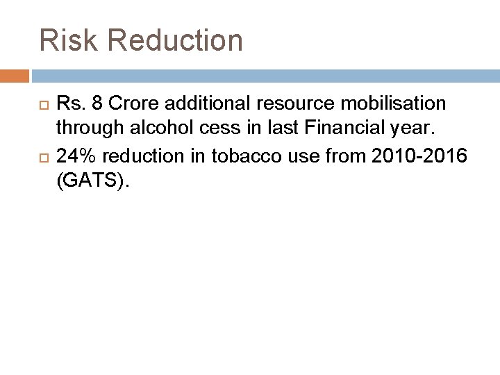 Risk Reduction Rs. 8 Crore additional resource mobilisation through alcohol cess in last Financial