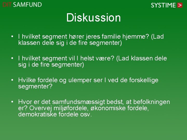 Diskussion • I hvilket segment hører jeres familie hjemme? (Lad klassen dele sig i