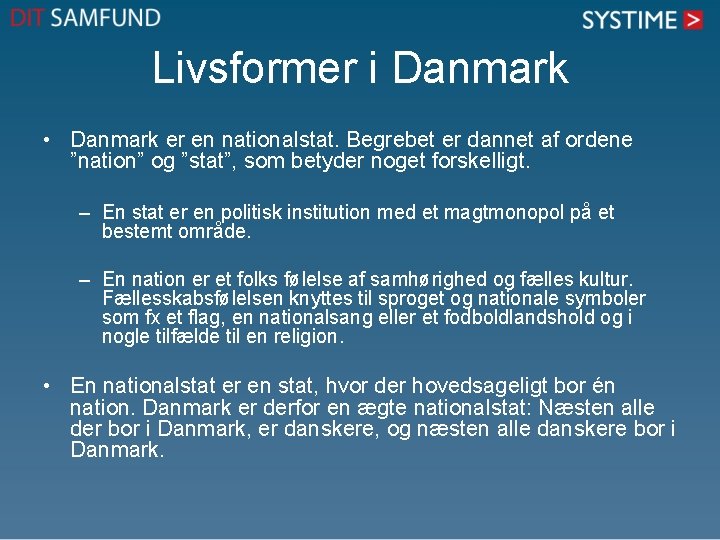 Livsformer i Danmark • Danmark er en nationalstat. Begrebet er dannet af ordene ”nation”
