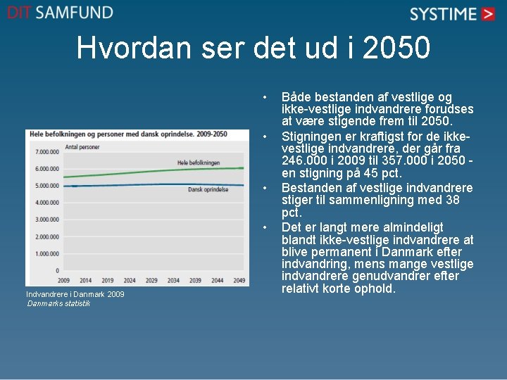Hvordan ser det ud i 2050 • • Indvandrere i Danmark 2009 Danmarks statistik