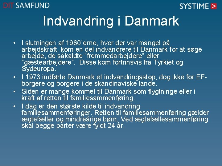 Indvandring i Danmark • I slutningen af 1960´erne, hvor der var mangel på arbejdskraft,