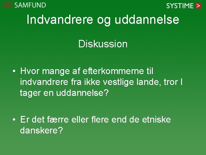 Indvandrere og uddannelse Diskussion • Hvor mange af efterkommerne til indvandrere fra ikke vestlige