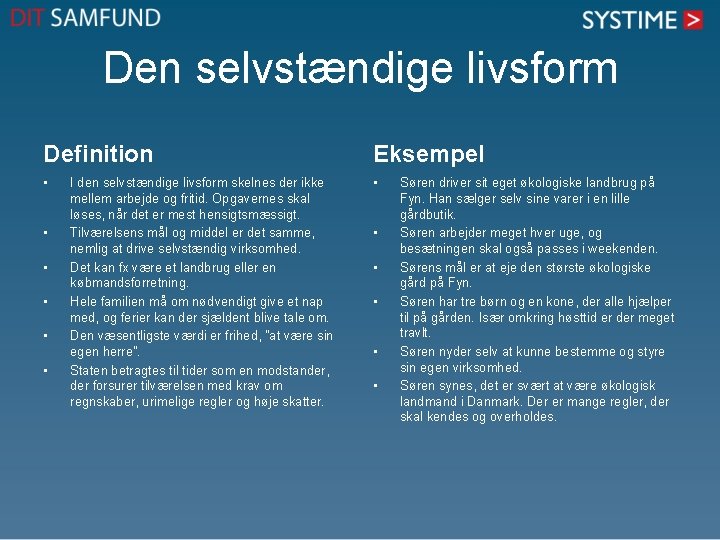 Den selvstændige livsform Definition Eksempel • • I den selvstændige livsform skelnes der ikke