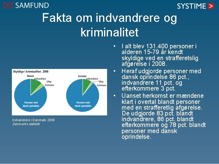 Fakta om indvandrere og kriminalitet Indvandrere i Danmark 2009 Danmarks statistik • I alt