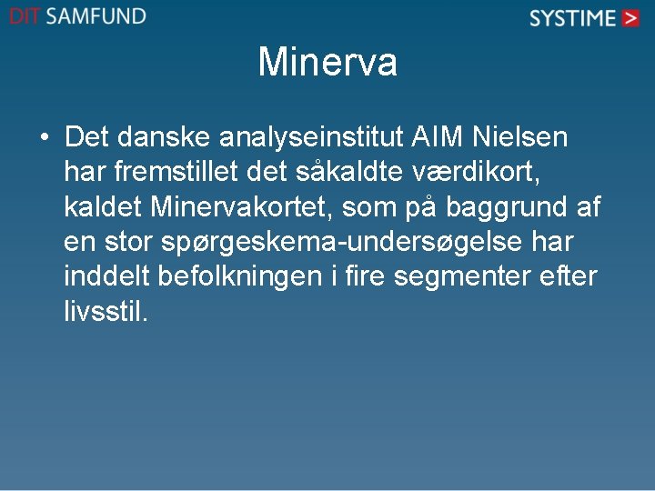 Minerva • Det danske analyseinstitut AIM Nielsen har fremstillet det såkaldte værdikort, kaldet Minervakortet,