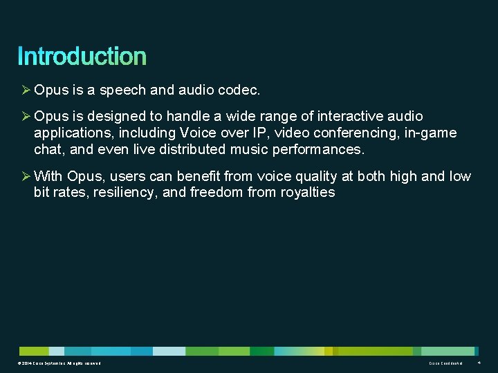 Ø Opus is a speech and audio codec. Ø Opus is designed to handle