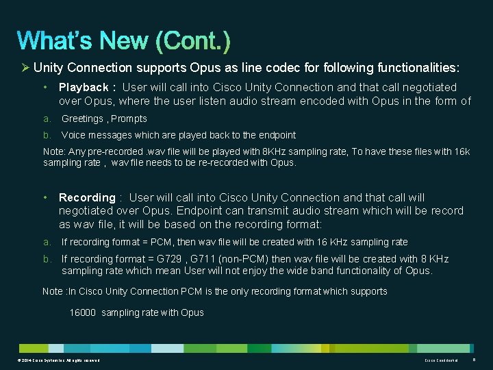 Ø Unity Connection supports Opus as line codec for following functionalities: • Playback :