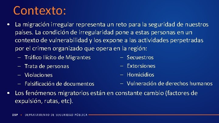 Contexto: • La migración irregular representa un reto para la seguridad de nuestros países.