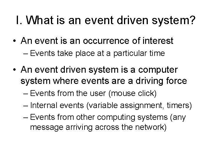 I. What is an event driven system? • An event is an occurrence of