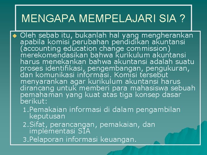 MENGAPA MEMPELAJARI SIA ? u Oleh sebab itu, bukanlah hal yang mengherankan apabila komisi