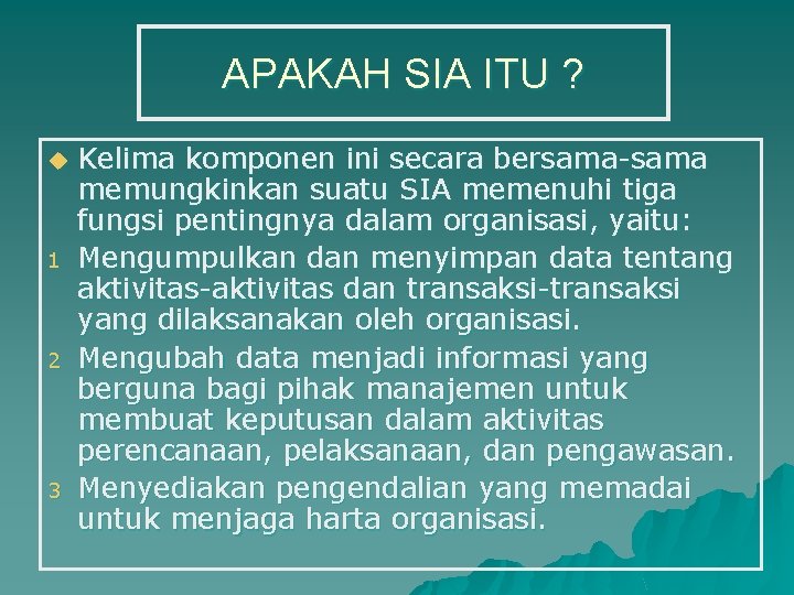 APAKAH SIA ITU ? u 1 2 3 Kelima komponen ini secara bersama-sama memungkinkan