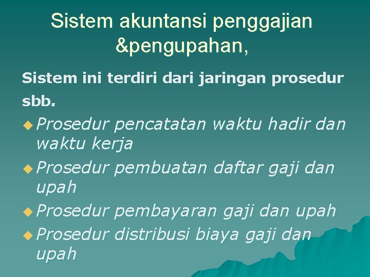 Sistem akuntansi penggajian &pengupahan, Sistem ini terdiri dari jaringan prosedur sbb. u Prosedur pencatatan