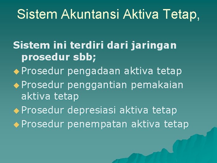 Sistem Akuntansi Aktiva Tetap, Sistem ini terdiri dari jaringan prosedur sbb; u Prosedur pengadaan