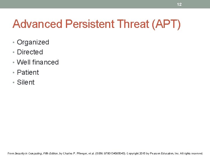 12 Advanced Persistent Threat (APT) • Organized • Directed • Well financed • Patient