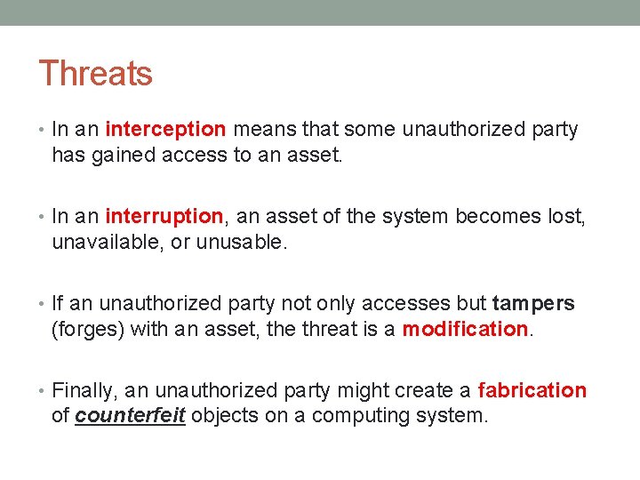 Threats • In an interception means that some unauthorized party has gained access to