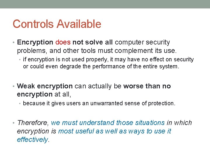 Controls Available • Encryption does not solve all computer security problems, and other tools