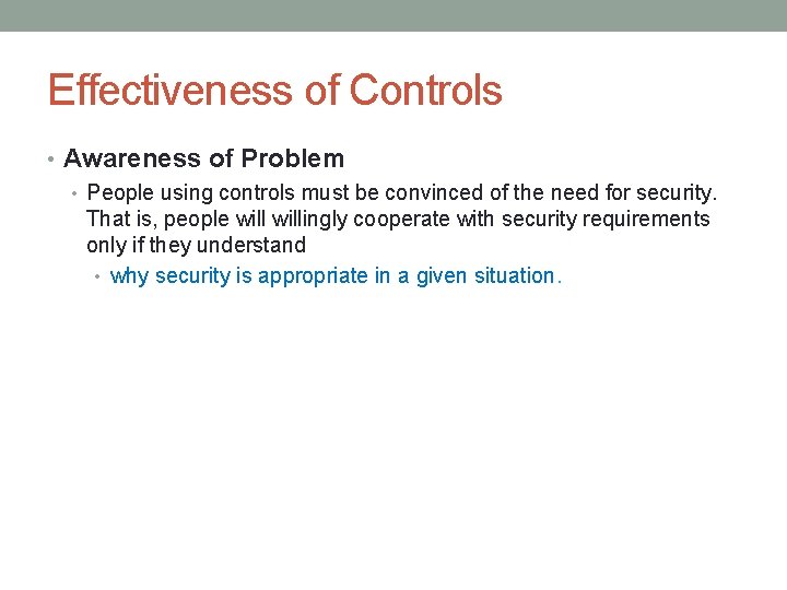 Effectiveness of Controls • Awareness of Problem • People using controls must be convinced