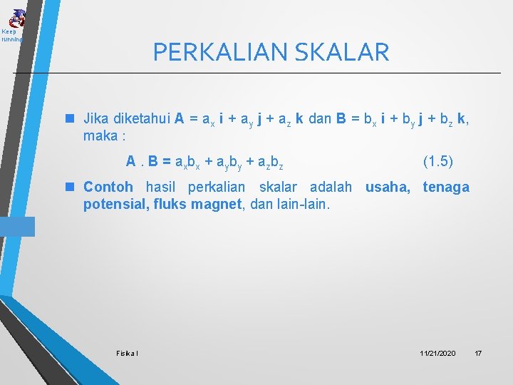 Keep running PERKALIAN SKALAR n Jika diketahui A = ax i + ay j