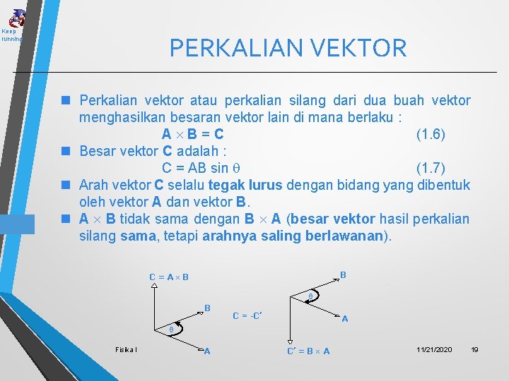 Keep running PERKALIAN VEKTOR n Perkalian vektor atau perkalian silang dari dua buah vektor