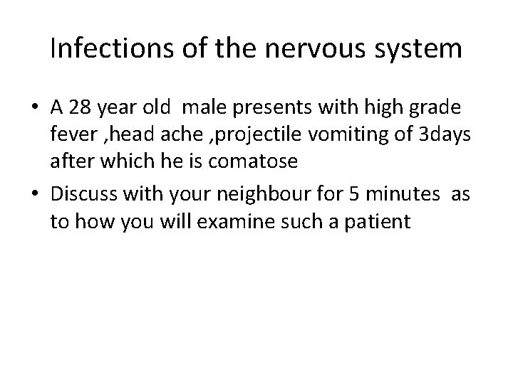 Infections of the nervous system • A 28 year old male presents with high