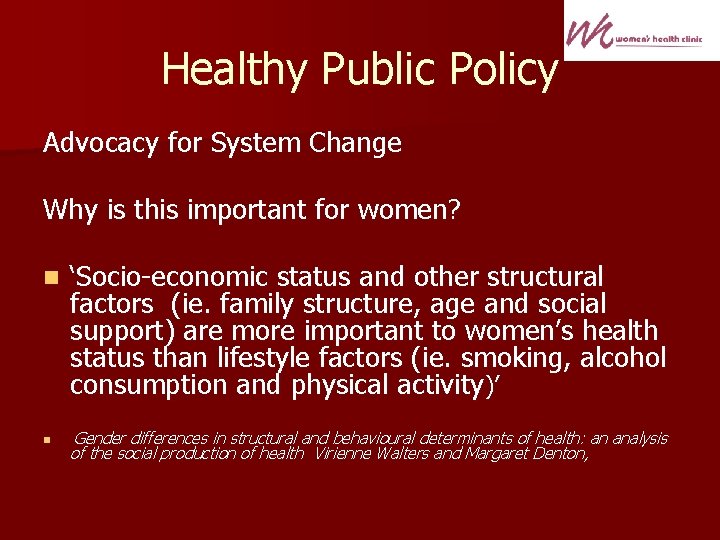 Healthy Public Policy Advocacy for System Change Why is this important for women? n