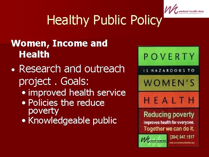 Healthy Public Policy Women, Income and Health • Research and outreach project. Goals: •