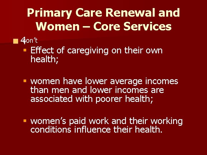 Primary Care Renewal and Women – Core Services n 4 con’t § Effect of