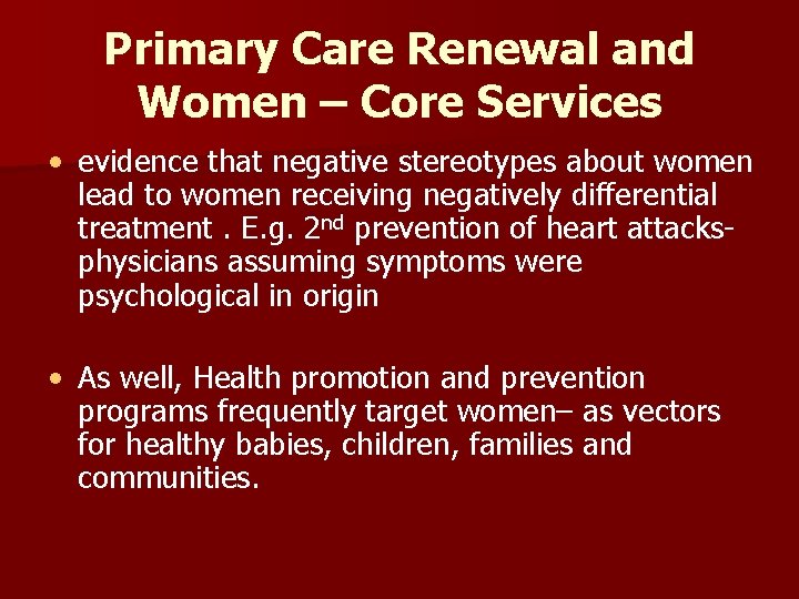 Primary Care Renewal and Women – Core Services • evidence that negative stereotypes about