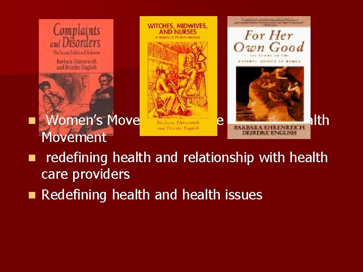 Women’s Movement and the Women’s Health Movement n redefining health and relationship with health