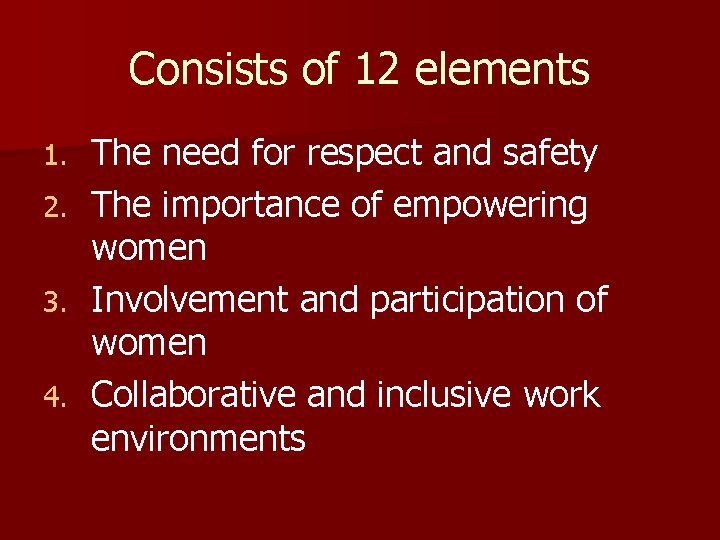 Consists of 12 elements 1. 2. 3. 4. The need for respect and safety