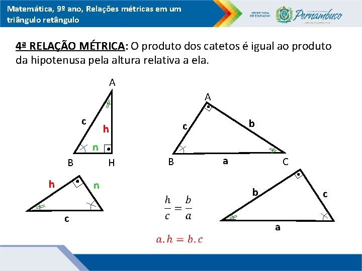 Matemática, 9º ano, Relações métricas em um triângulo retângulo 4ª RELAÇÃO MÉTRICA: O produto