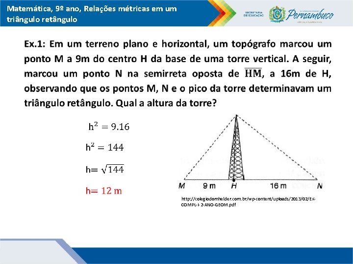 Matemática, 9º ano, Relações métricas em um triângulo retângulo http: //colegiodomhelder. com. br/wp-content/uploads/2013/02/EXCOMPL-I-2 -ANO-GEOM.