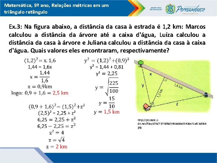 Matemática, 9º ano, Relações métricas em um triângulo retângulo Ex. 3: Na figura abaixo,