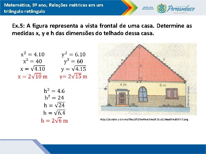 Matemática, 9º ano, Relações métricas em um triângulo retângulo Ex. 5: A figura representa