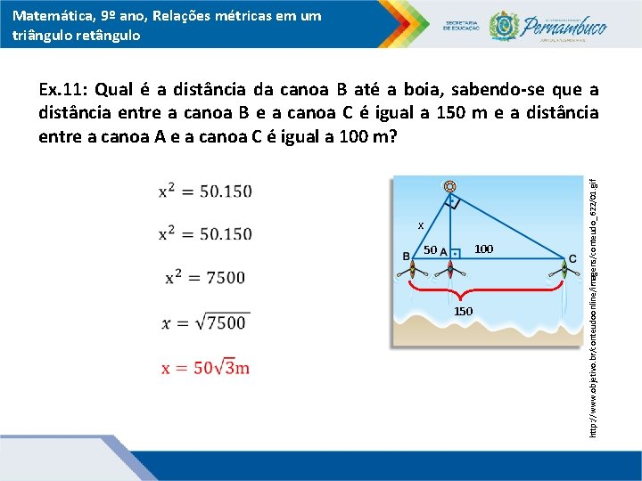 Matemática, 9º ano, Relações métricas em um triângulo retângulo x 100 50 150 http: