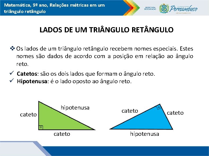 Matemática, 9º ano, Relações métricas em um triângulo retângulo LADOS DE UM TRI NGULO