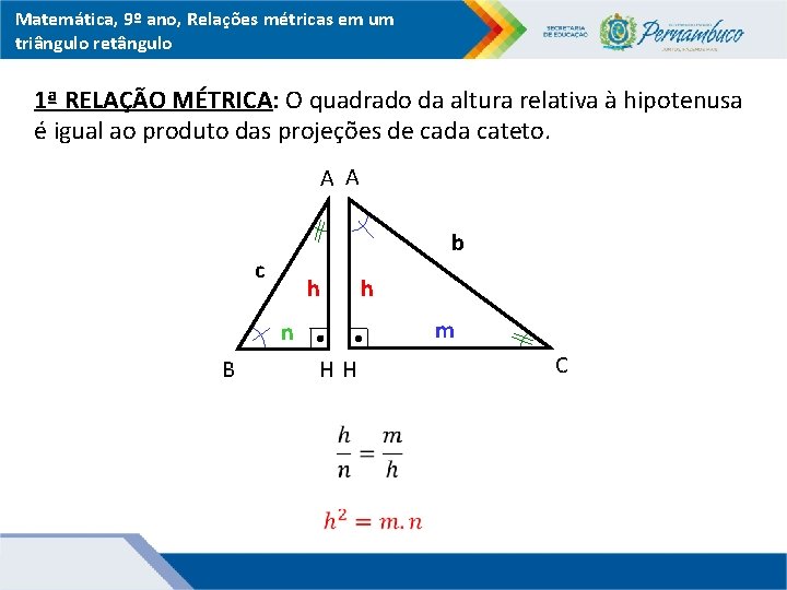 Matemática, 9º ano, Relações métricas em um triângulo retângulo 1ª RELAÇÃO MÉTRICA: O quadrado