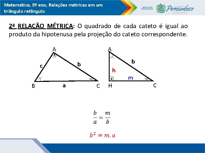 Matemática, 9º ano, Relações métricas em um triângulo retângulo 2ª RELAÇÃO MÉTRICA: O quadrado