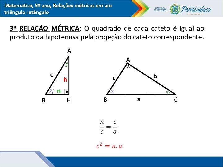 Matemática, 9º ano, Relações métricas em um triângulo retângulo 3ª RELAÇÃO MÉTRICA: O quadrado