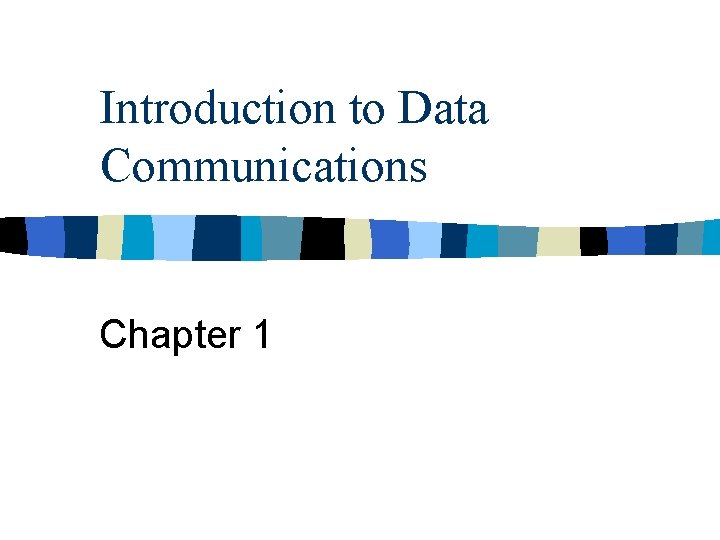 Introduction to Data Communications Chapter 1 