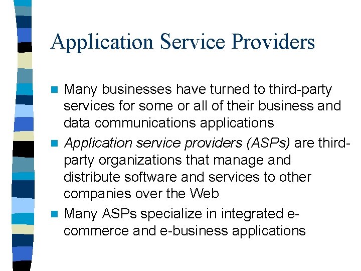 Application Service Providers Many businesses have turned to third-party services for some or all