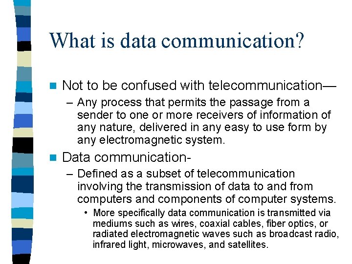 What is data communication? n Not to be confused with telecommunication— – Any process