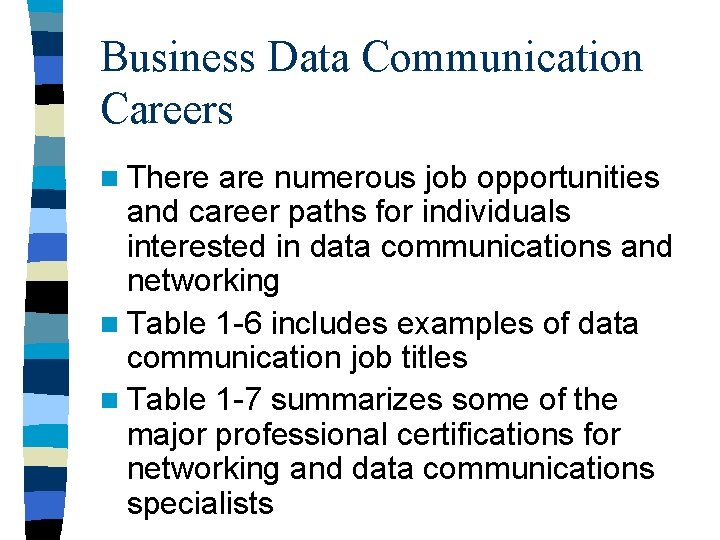 Business Data Communication Careers n There are numerous job opportunities and career paths for