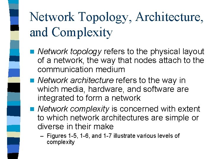 Network Topology, Architecture, and Complexity Network topology refers to the physical layout of a