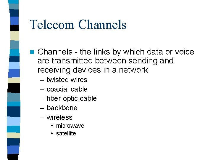 Telecom Channels n Channels - the links by which data or voice are transmitted