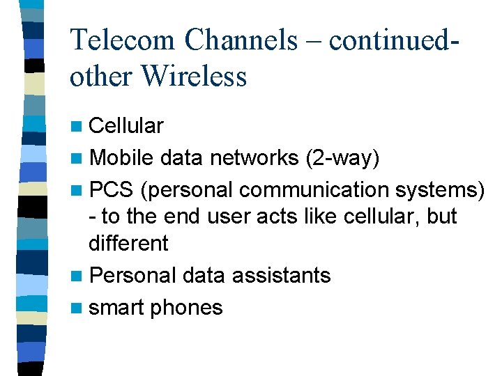 Telecom Channels – continuedother Wireless n Cellular n Mobile data networks (2 -way) n