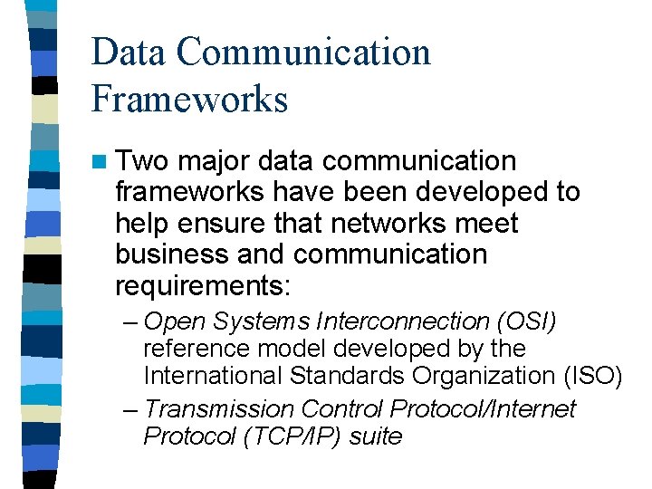 Data Communication Frameworks n Two major data communication frameworks have been developed to help