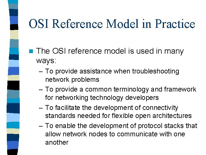 OSI Reference Model in Practice n The OSI reference model is used in many