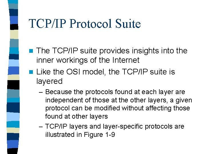 TCP/IP Protocol Suite The TCP/IP suite provides insights into the inner workings of the