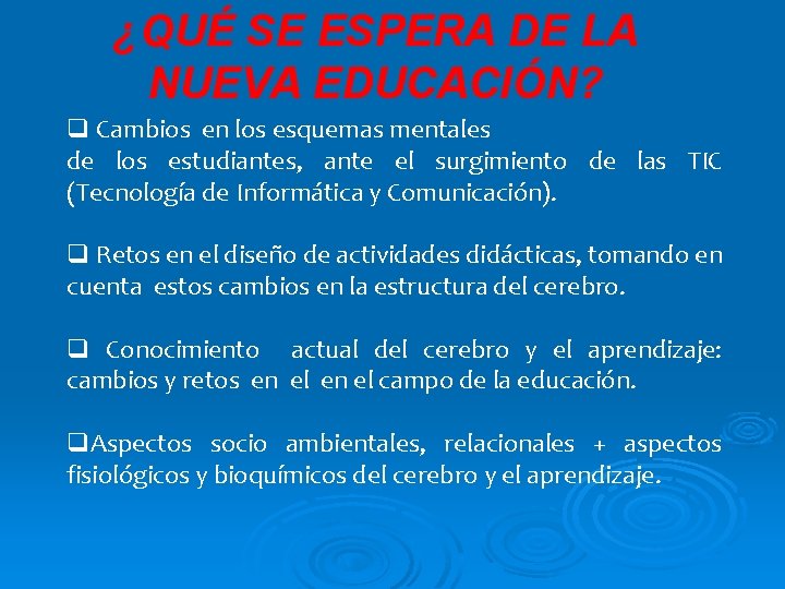 ¿QUÉ SE ESPERA DE LA NUEVA EDUCACIÓN? q Cambios en los esquemas mentales de ¿QUÉ SE ESPERA DE LA NUEVA EDUCACIÓN? q Cambios en los esquemas mentales de
